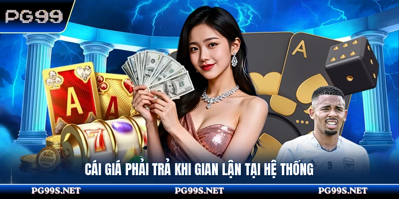 Cái giá phải trả khi gian lận tại hệ thống 