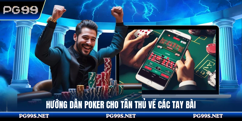 Hướng dẫn poker cho tân thủ về các tay bài